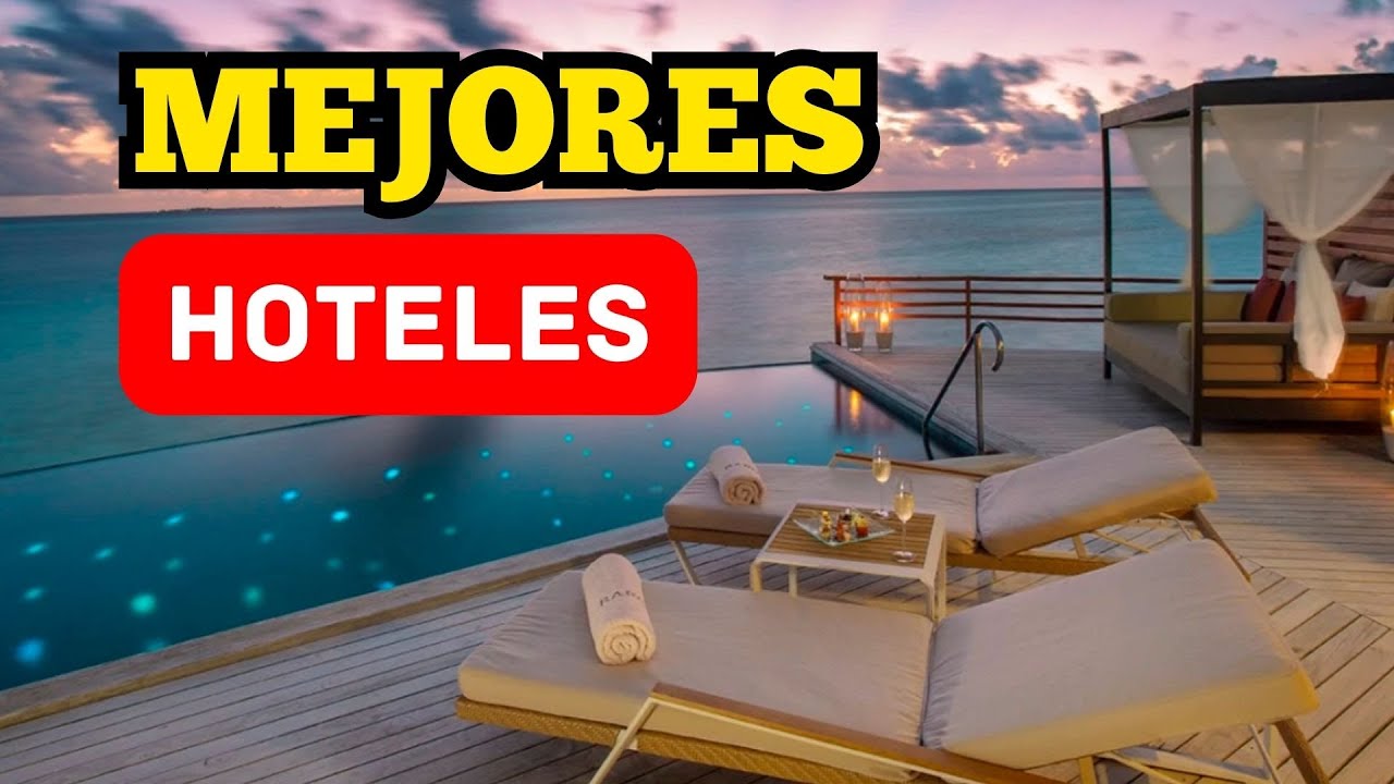 Los 10 MEJORES HOTELES del mundo 2024
