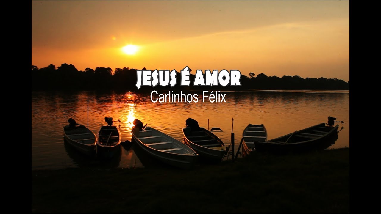 JESUS É AMOR - Carlinhos Félix (com Legenda)
