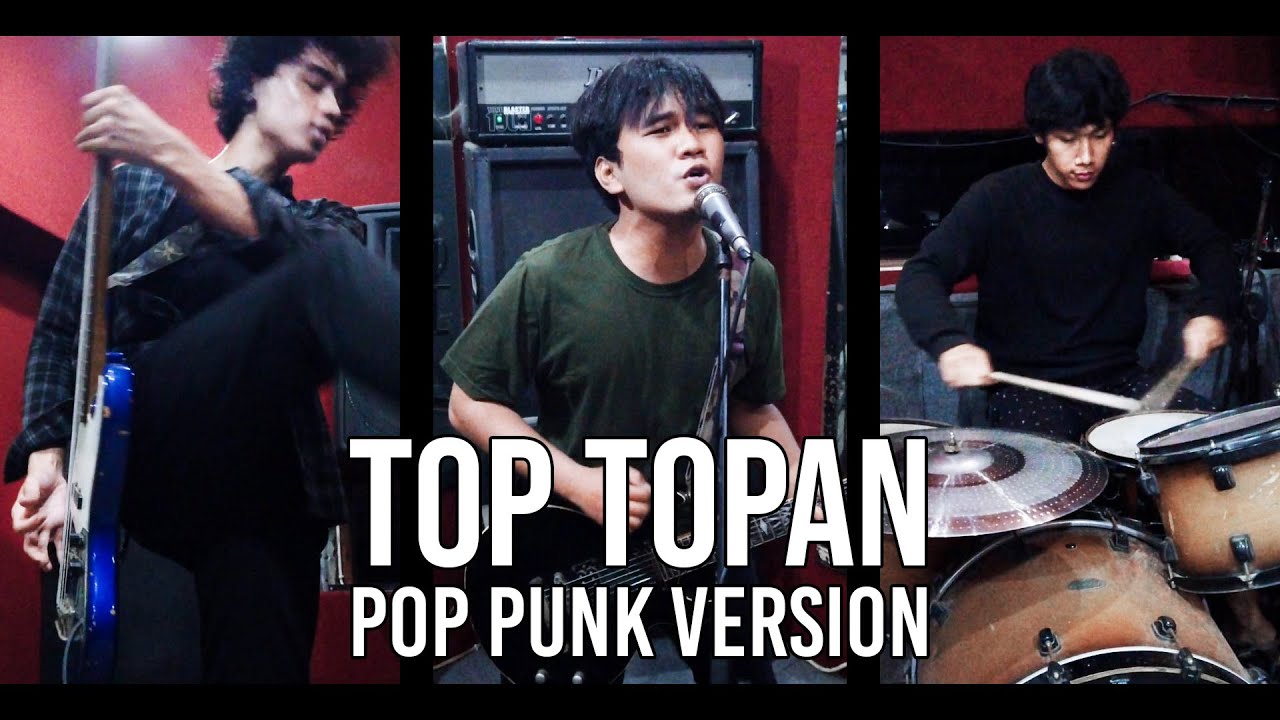 TOP TOPAN (Rock/Pop Punk Cover)