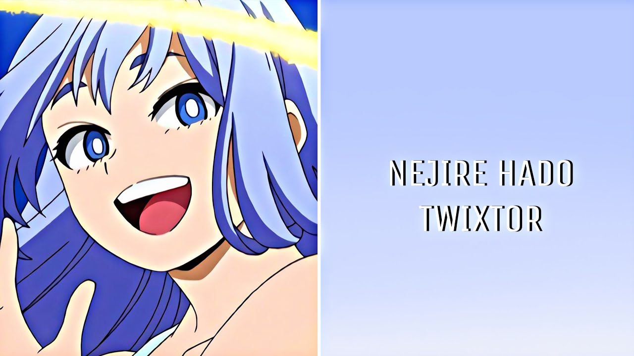 nejire hado - twixtor clips