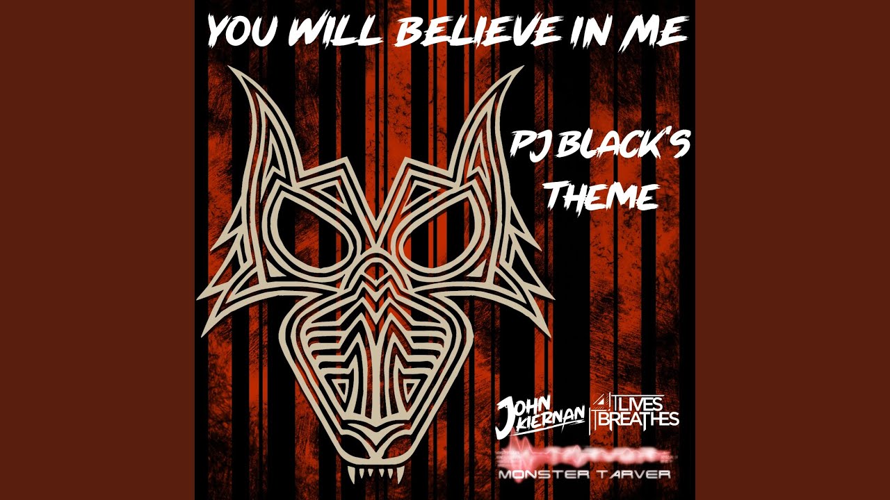You Will Believe in Me (PJ Black's Entrance Theme)