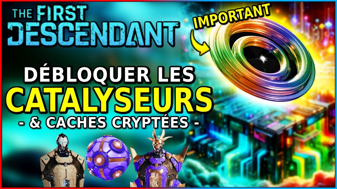 PRIORISEZ CELA! Comment obtenir les CATALYSEURS (Guide des Caches Cryptées) | The First Descendant