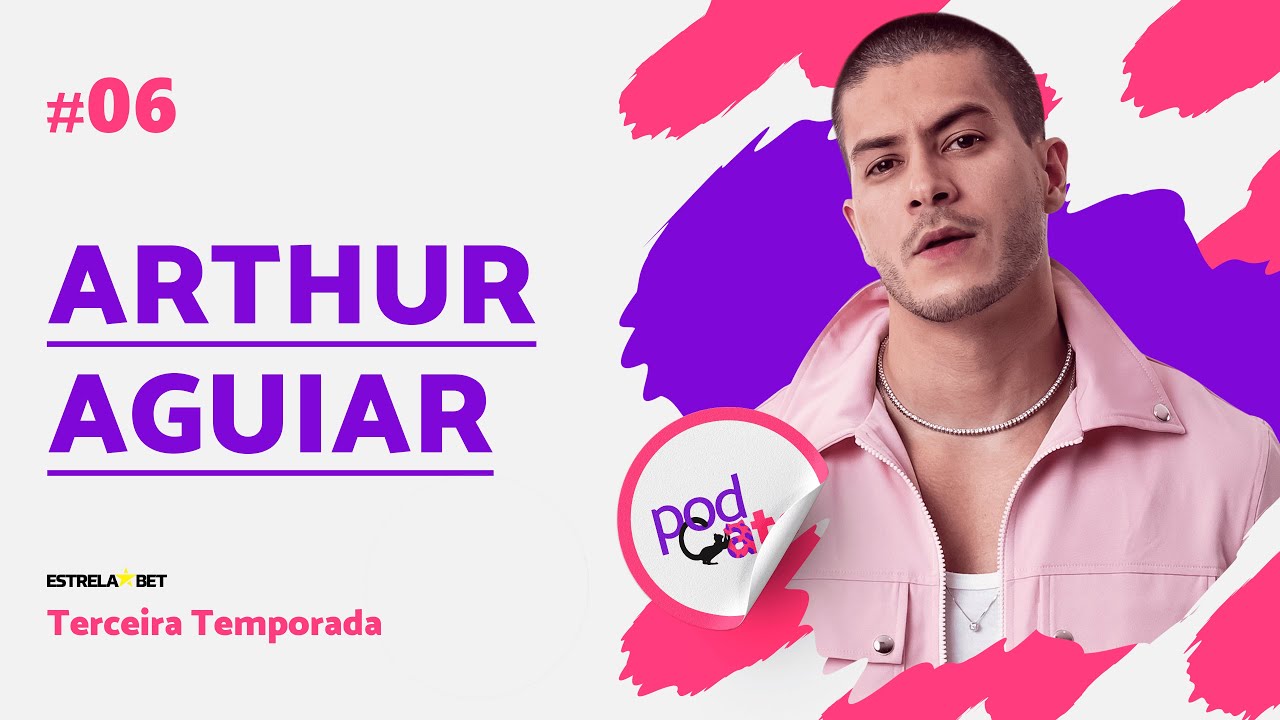 ARTHUR AGUIAR - PODCATS T3 - #06