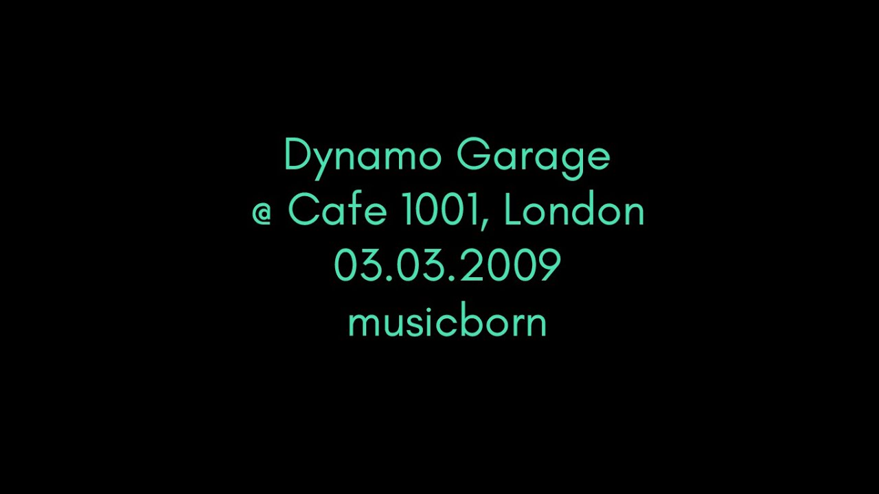 Dynamo Garage live at Cafe 1001, London, 03.03.2009