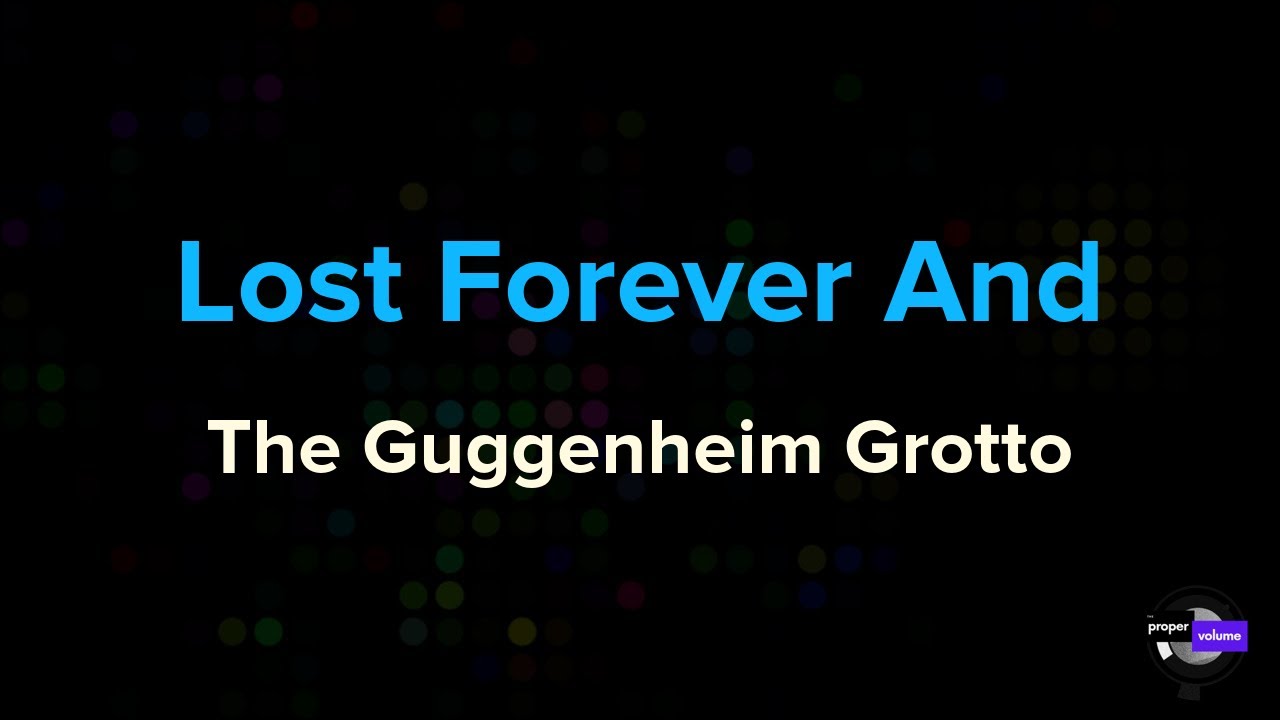 The Guggenheim Grotto - Lost Forever And | Karaoke Version