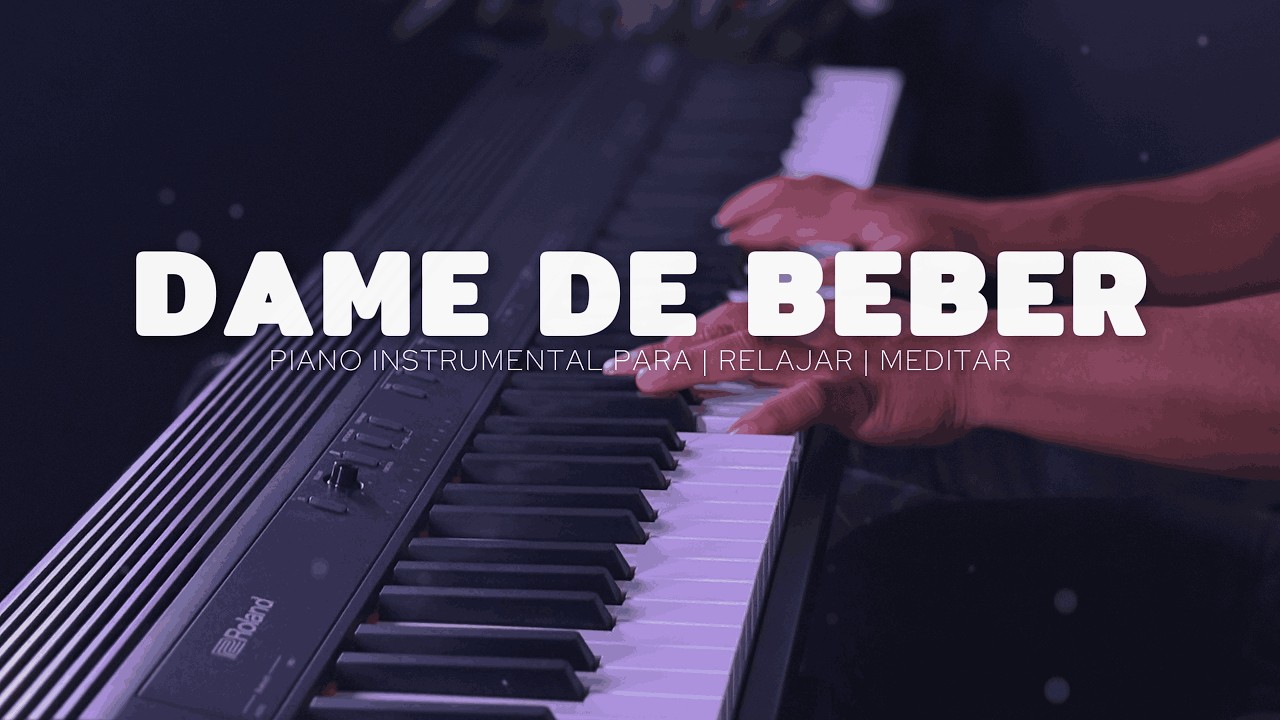 1 HORA - MUSICA PARA ORAR - PIANO INSTRUMENTAL - DAME DE BEBER - FONDO MUSICAL