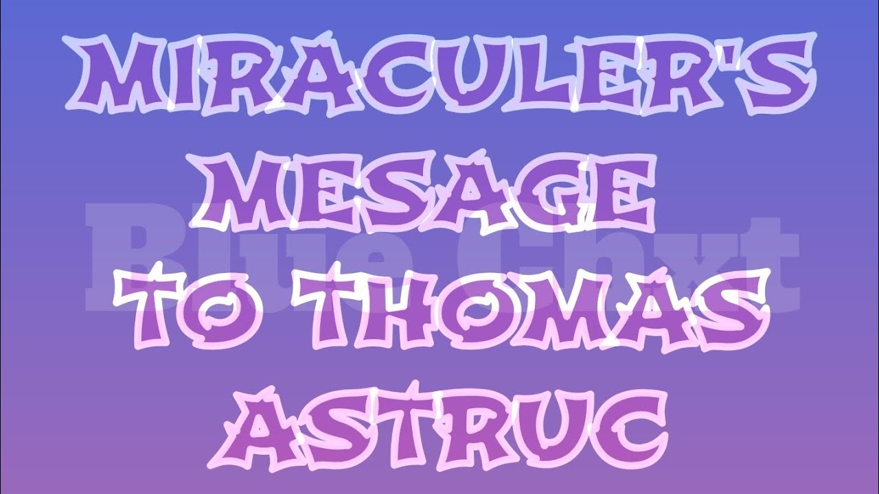 Miraculer's message to Thomas Astruc