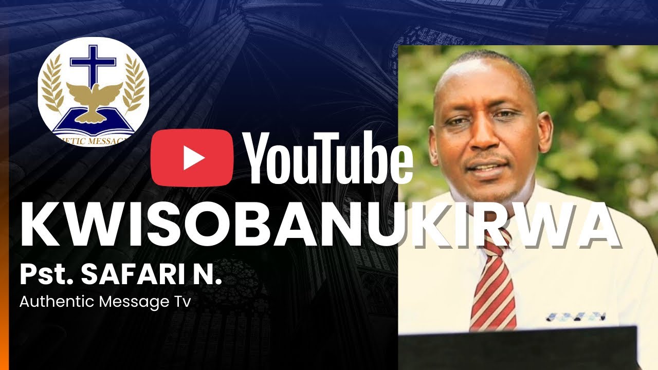 UBUTUMWA BW’UKURI: Kwisobanukirwa | Pst SAFARI N. | Kumenya Ukuri kw’Ijambo ry’Imana✝️