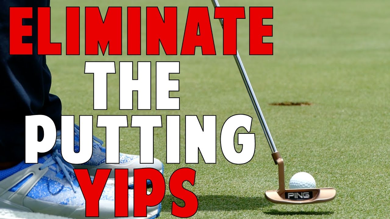 Eliminate the Putting Yips