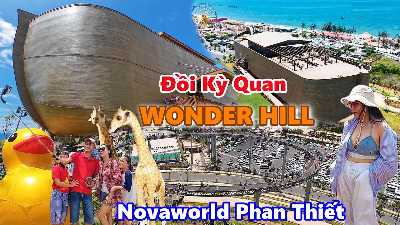 Khám phá Đồi Kỳ Quan WONDER HILL, Con tàu Noah truyền thuyết view CỰC ĐẸP tại Novaworld Phan Thiết