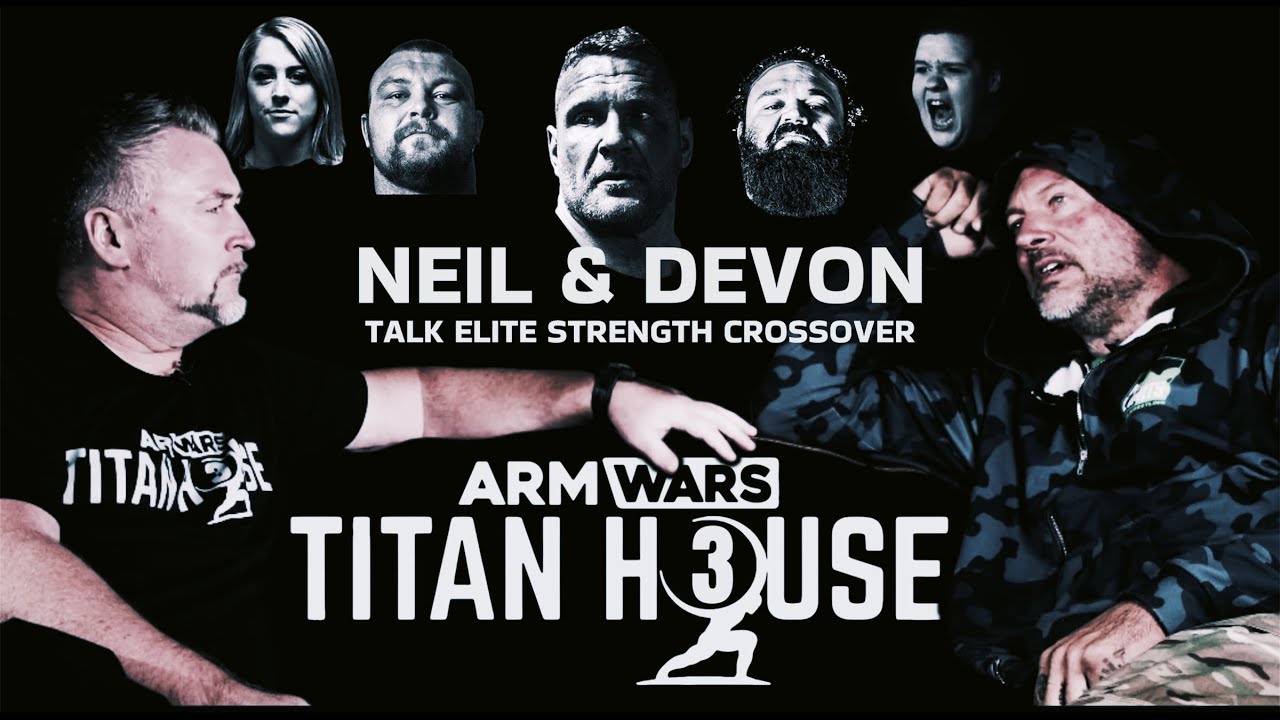 DEVON LARRATT & NEIL PICKUP TALK ELITE STRENGTH ATHLETE CROSSOVER DURING ARM WARS ‘TITAN HOUSE 3’