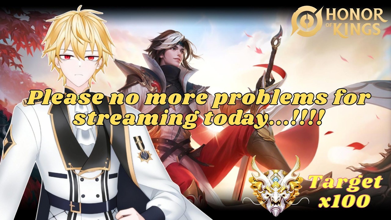 [Honor of Kings ] Please no more problems for streaming today...!!!!