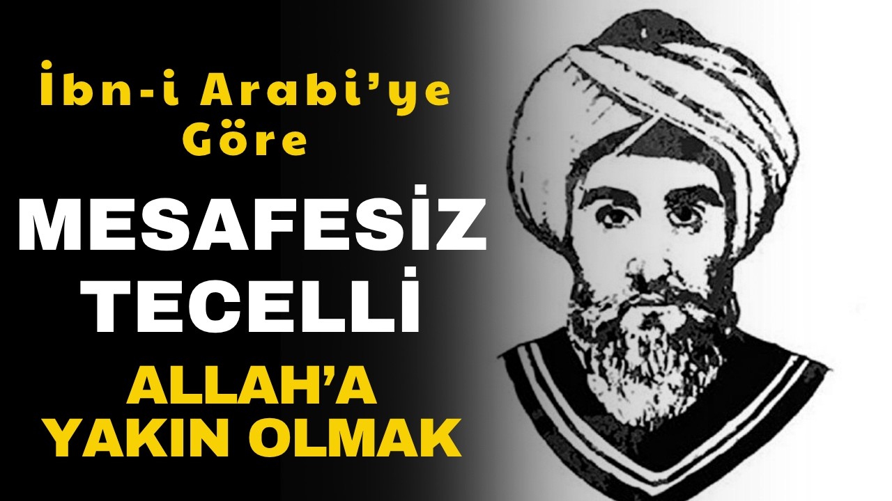 Allah’a Yakınlığın Hakikati: İbn-i Arabi’nin Anlattığı Tecelli