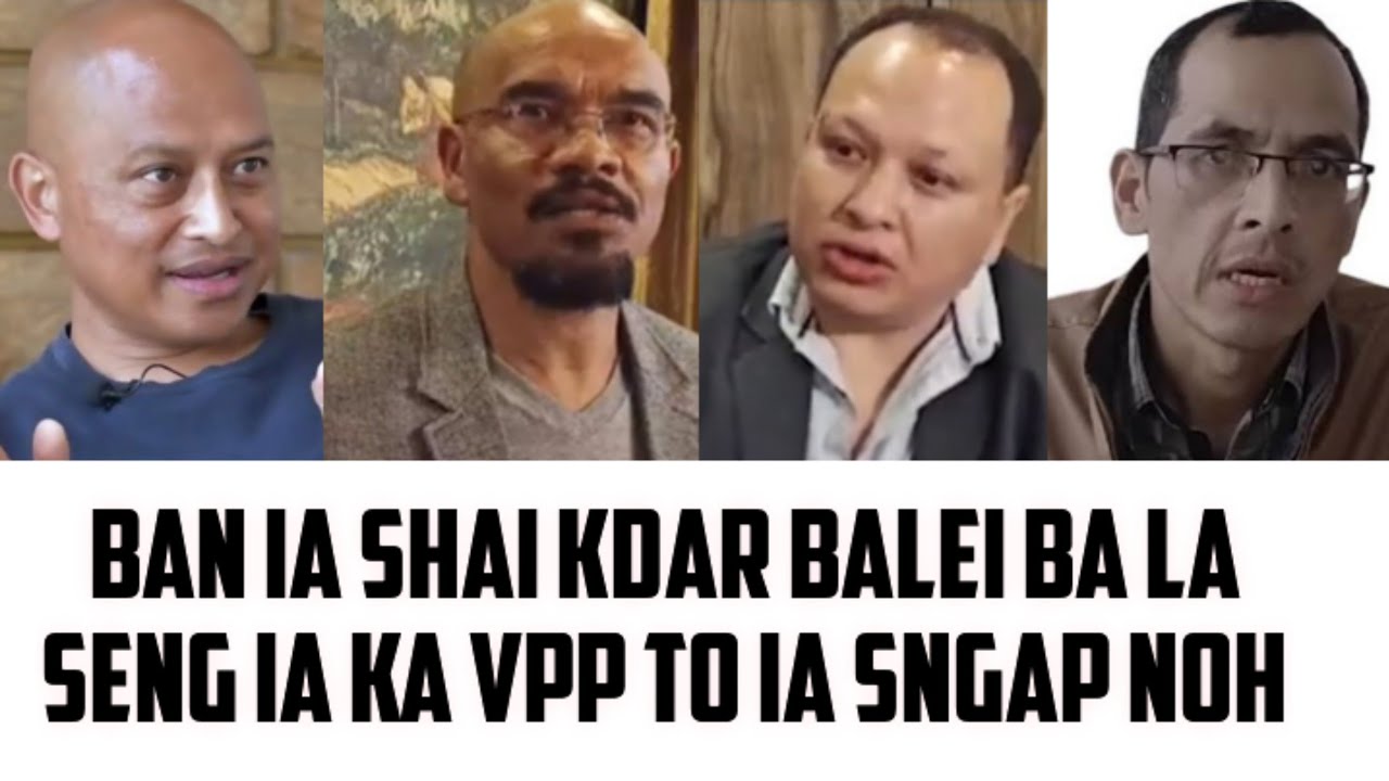 KA JINGPYNSHAI NA I BAH ARDENT (MLA) BAD I BAH WINSTON CEM (KA VIDEO NADUH BA DANG SDANG IA KA VPP.