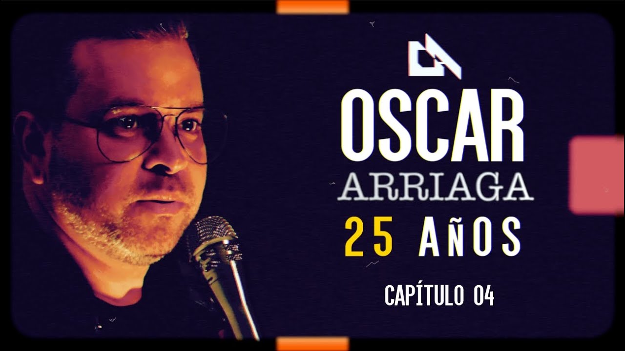 Oscar Arriaga 25 años (Capítulo 04/04)