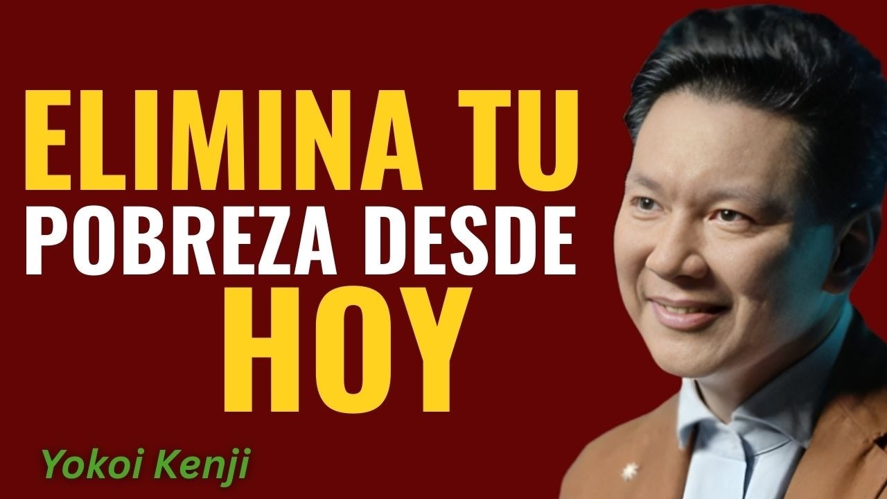 Oblígate a Eliminar Tu Pobreza Desde Hoy || Yokoi Kenji