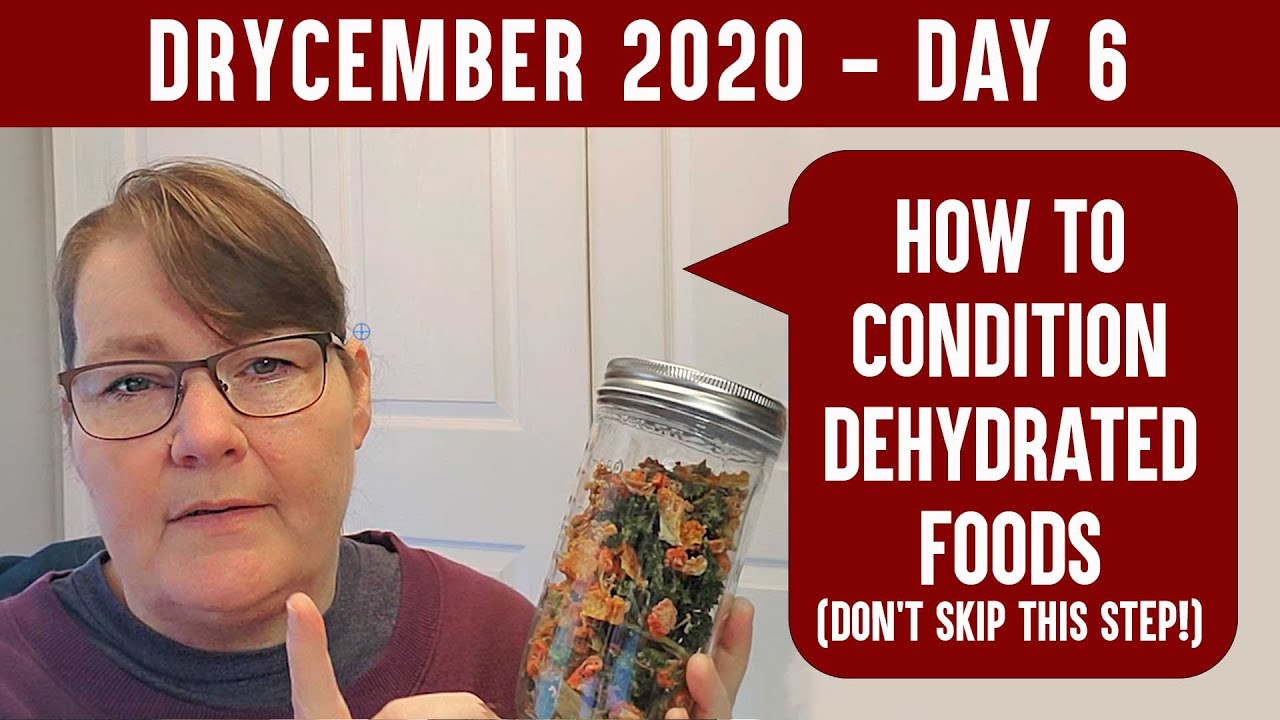 HOW TO CONDITION DEHYDRATED FOODS - DRYCEMBER - Learning to do the forgotten step in dehydrating