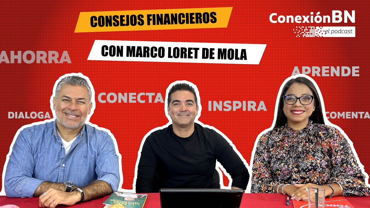 📢 Consejos financieros con Marco Loret de Mola 👍😀 - Conexión BN: El Podcast – Episodio #11