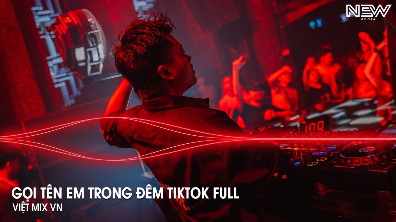 Gọi Tên Em Trong Đêm Remix Tiktok - Gọi Tên Em Trong Đêm Trái Tim Này Sót Xa Remix Tiktok Full