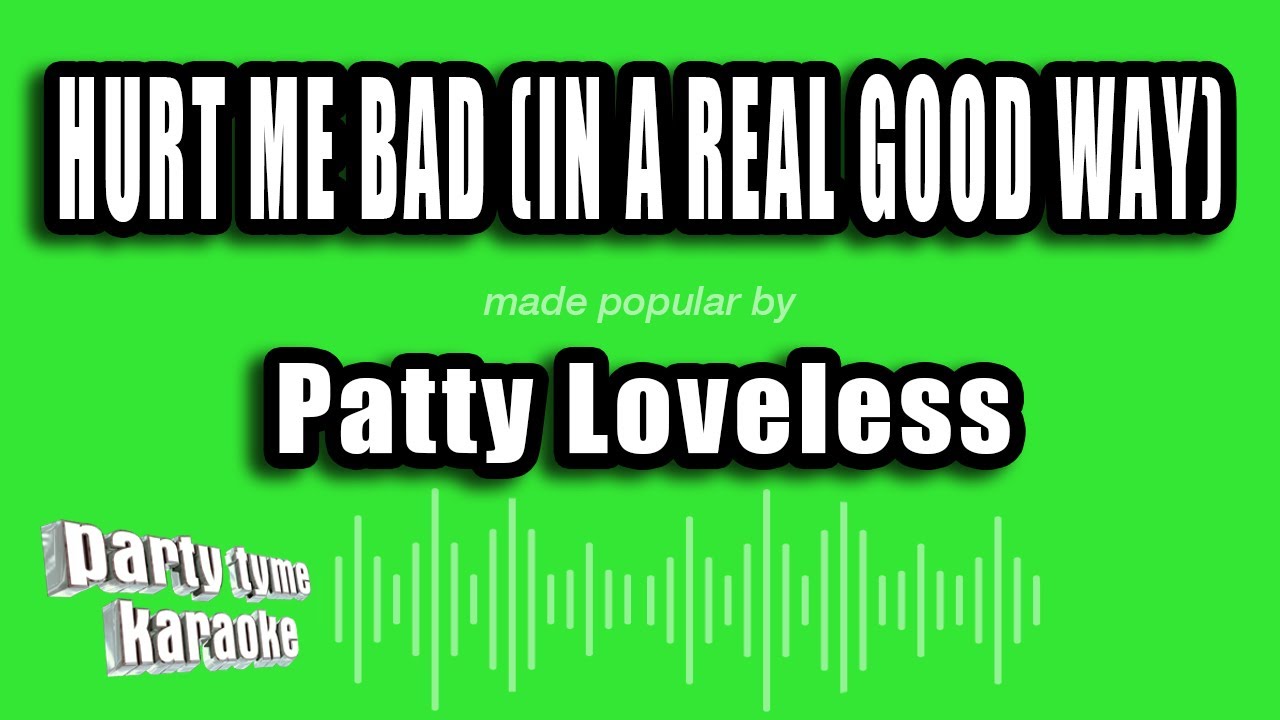 Patty Loveless - Hurt Me Bad (In A Real Good Way) (Karaoke Version)