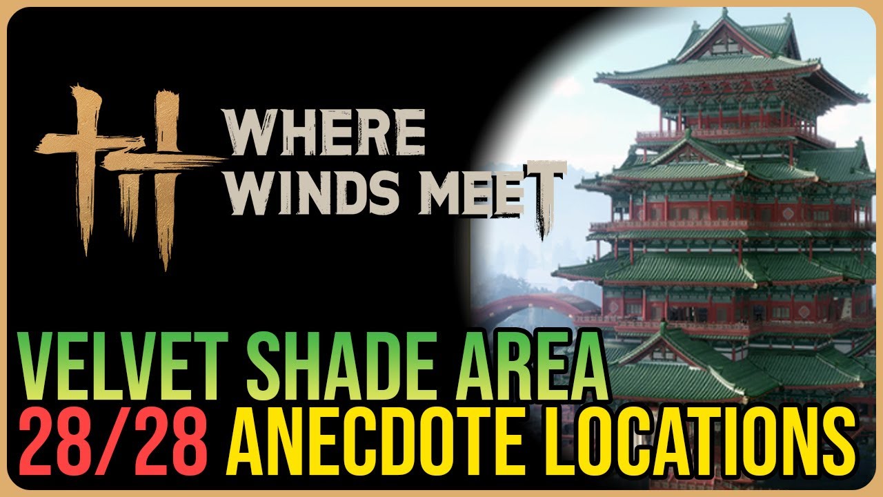 Velvet Shade – All Experience / Anecdote Locations – Where Winds Meet