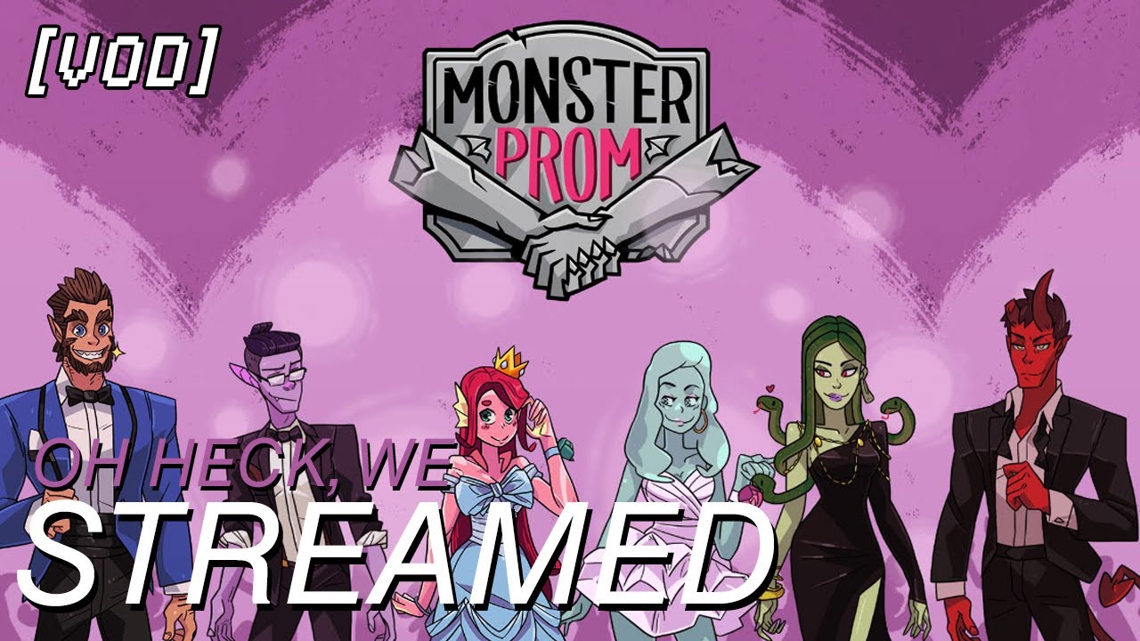 [VoD] Oh Heck, We Streamed! MONSTER PROM w/ Aki, Chrissu & Guest @waka_lol