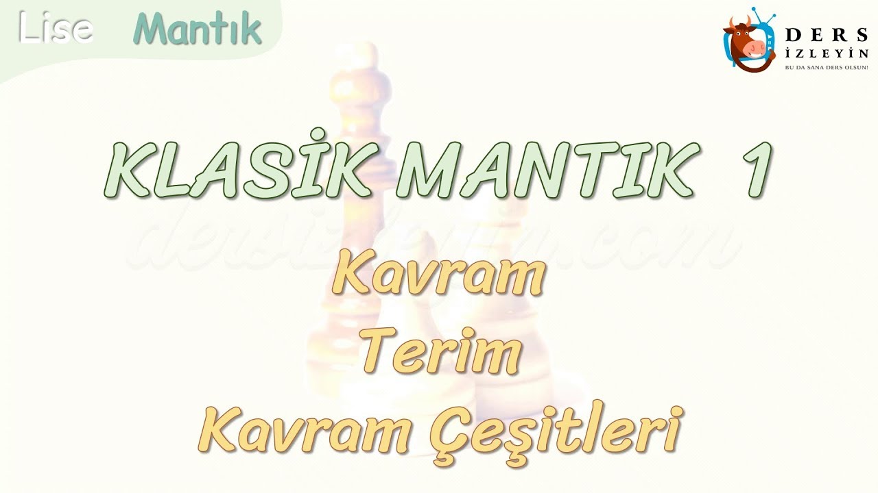 KLASİK MANTIK - 1 /KAVRAM, TERİM VE KAVRAM ÇEŞİTLERİ