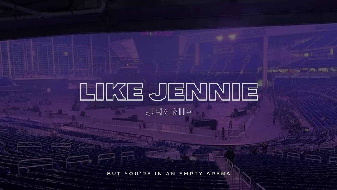 JENNIE - Like JENNIE | 🎧 But you're in an empty arena