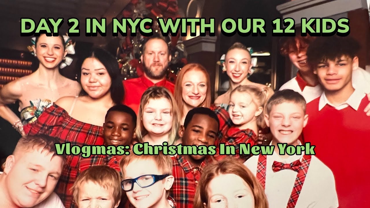 DAY 2 OF CHRISTMAS IN NYC WITH OUR 12 KIDS! VLOGMAS: CHRISTMAS IN NEW YORK!