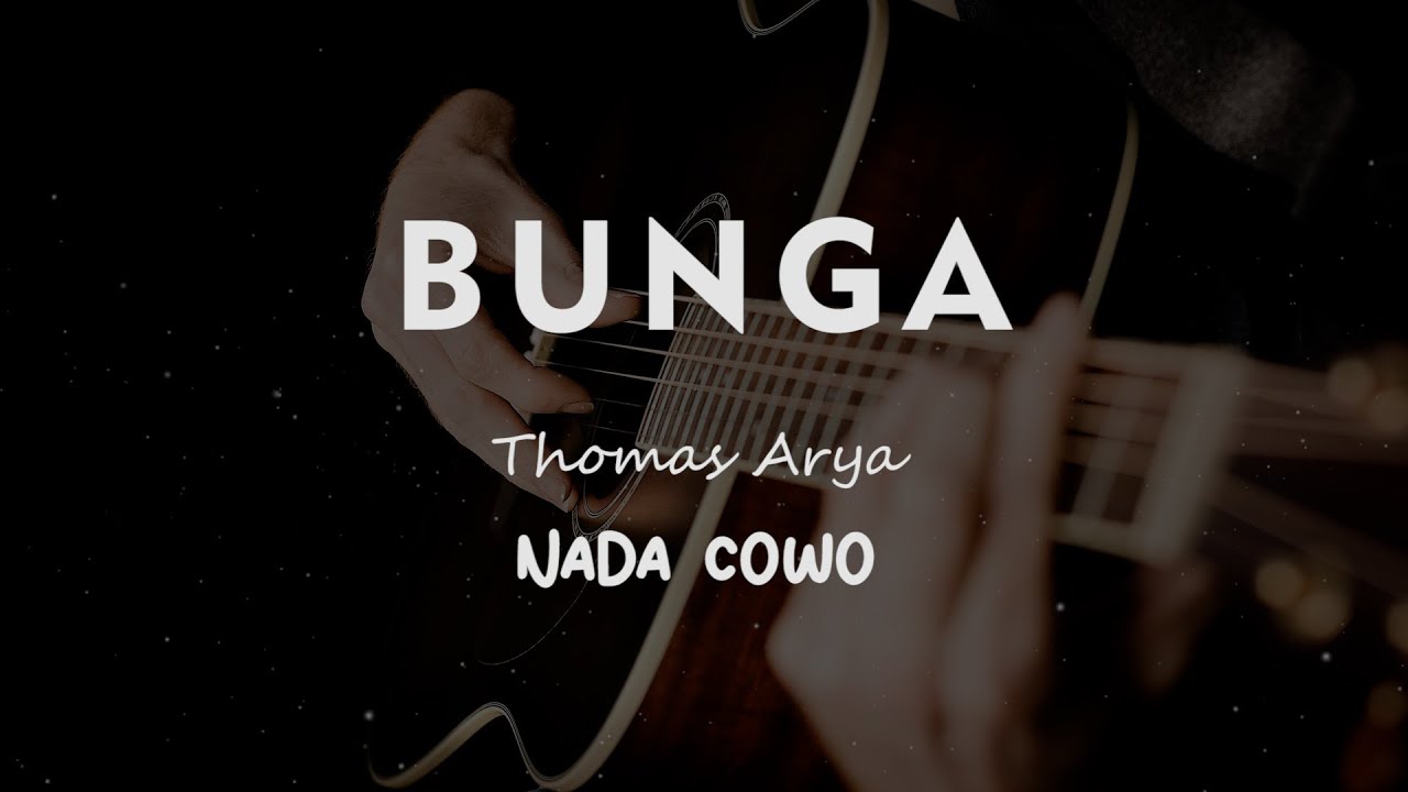 BUNGA // THOMAS ARYA // KARAOKE GITAR AKUSTIK NADA COWO ( MALE )
