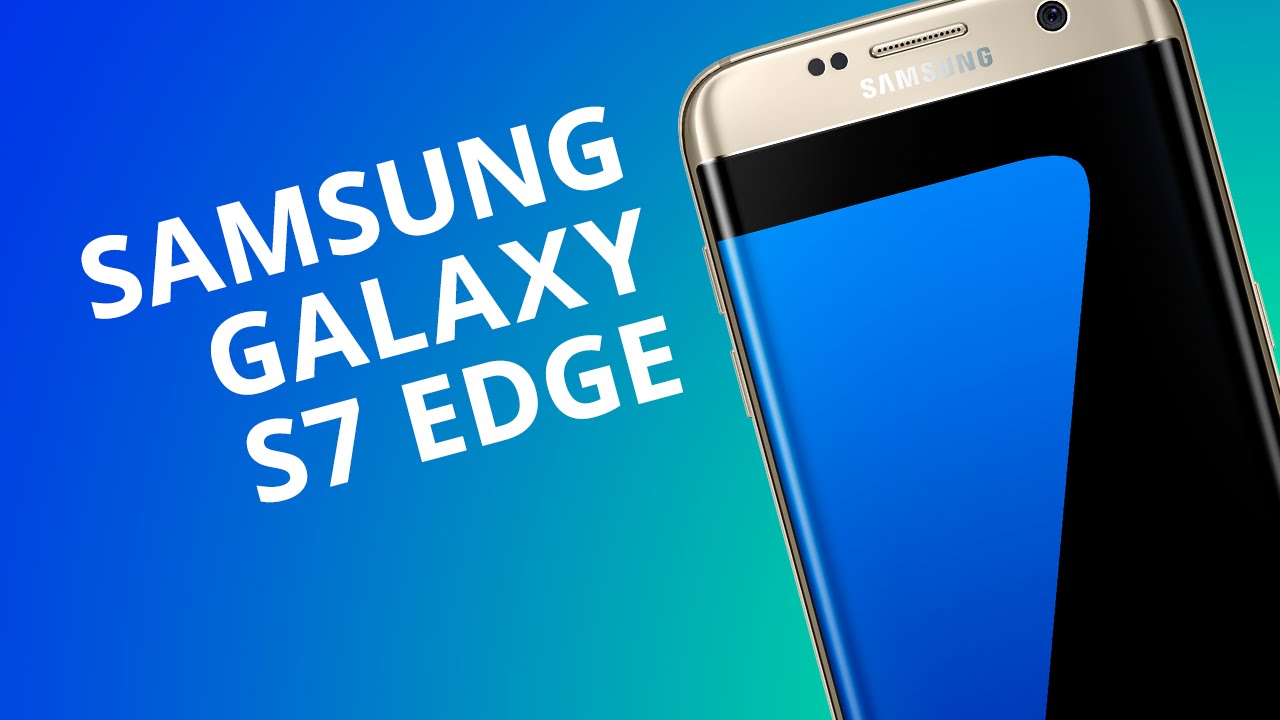 Samsung Galaxy S7 EDGE [Análise]