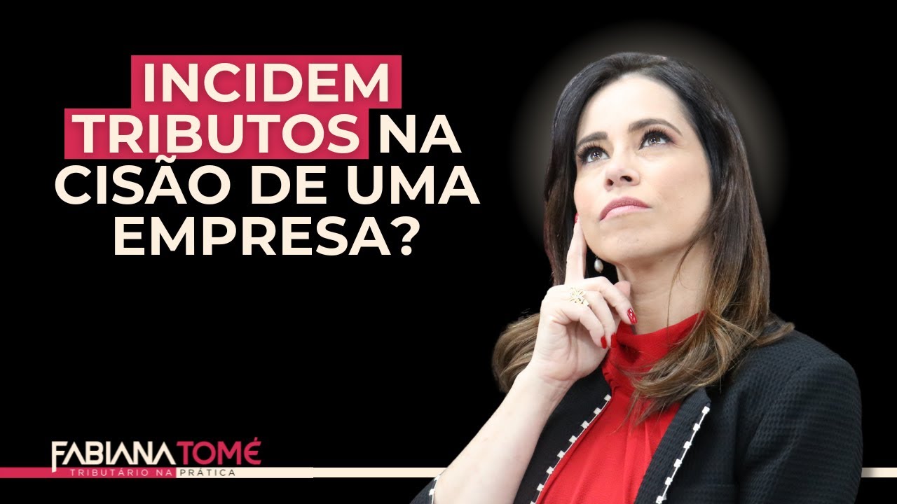 Incidem tributos na cisão de uma empresa?