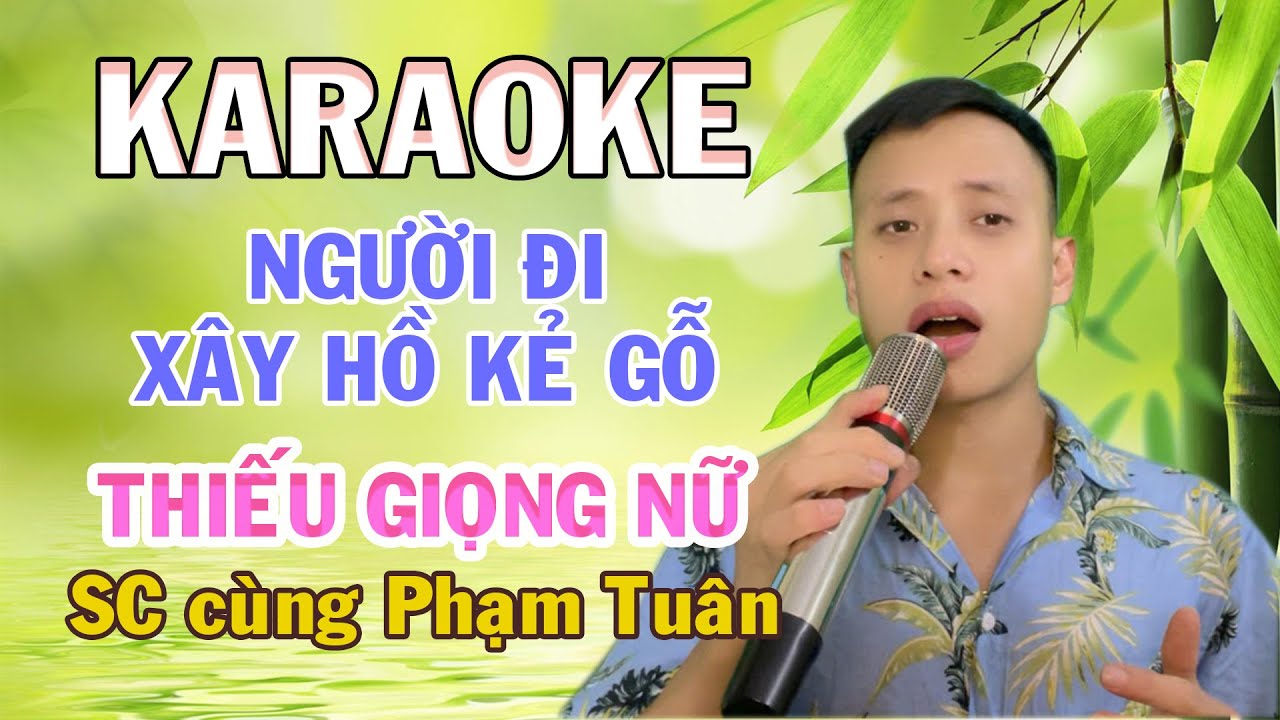 Người đi xây hồ kẻ gỗ Karaoke thiếu giọng nữ