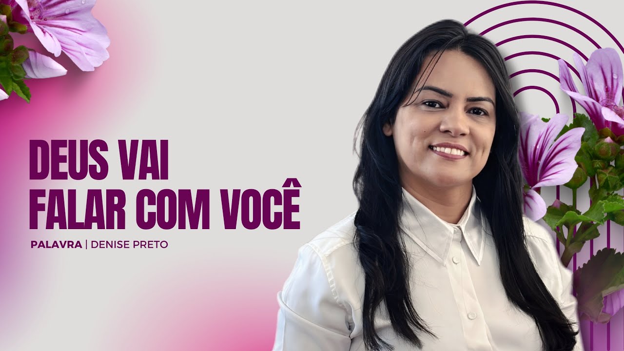 DEUS IRÁ TE MOSTRAR ESSE VÍDEO QUANDO FOR A HORA CERTA | Palavra por Denise Preto