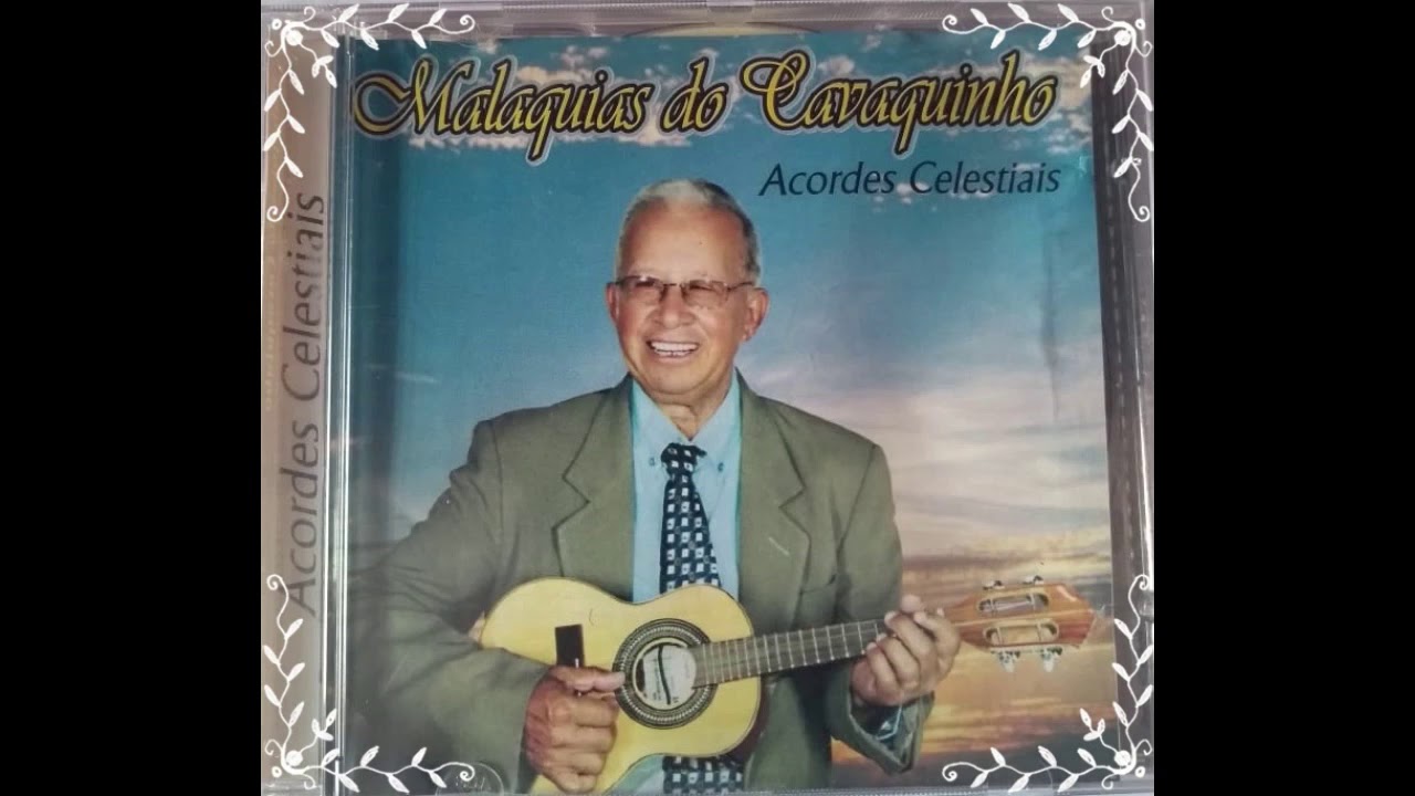 SOLANDO HINOS CELESTIAIS COM CAVAQUINHOS - MALAQUIAS DO CAVAQUINHO( IN MEMORIAN )
