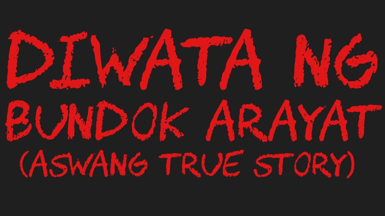 DIWATA NG BUNDOK ARAYAT (Aswang True Story)