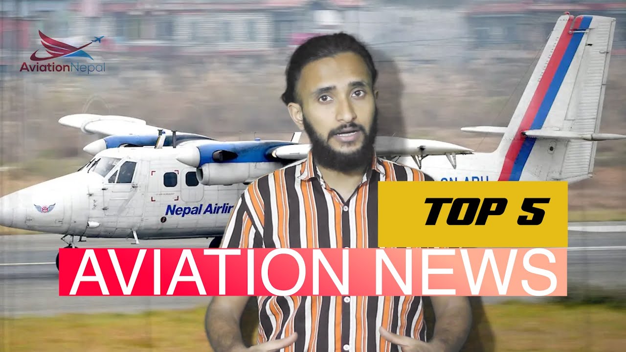 Top 5 Aviation News  | April  19 - April 21 |  Aviation Nepal News |