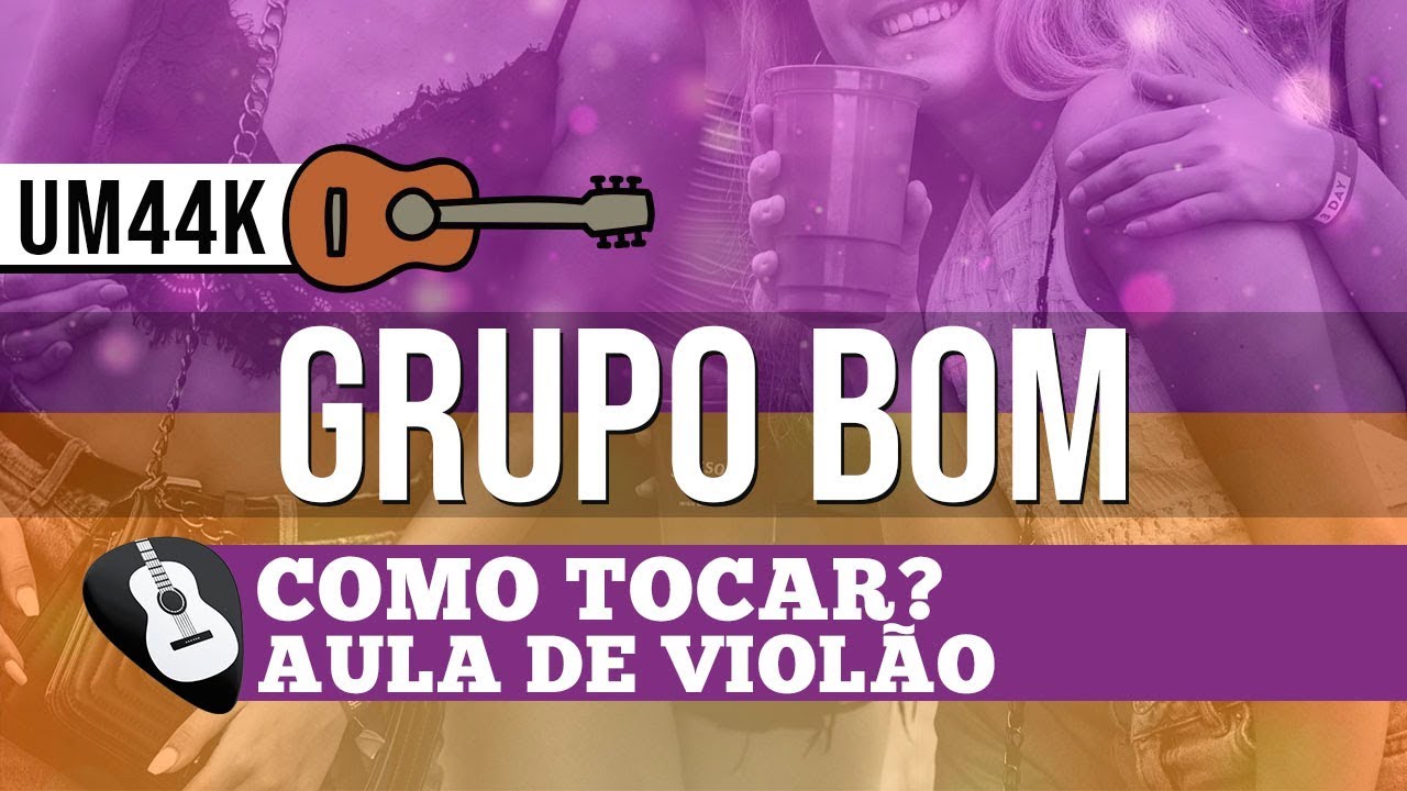 COMO TOCAR GRUPO BOM (UM44K) • AULA DE VIOLÃO - ZAP(31)9 9244 8620 PARA AULAS ONLINE AO VIVO