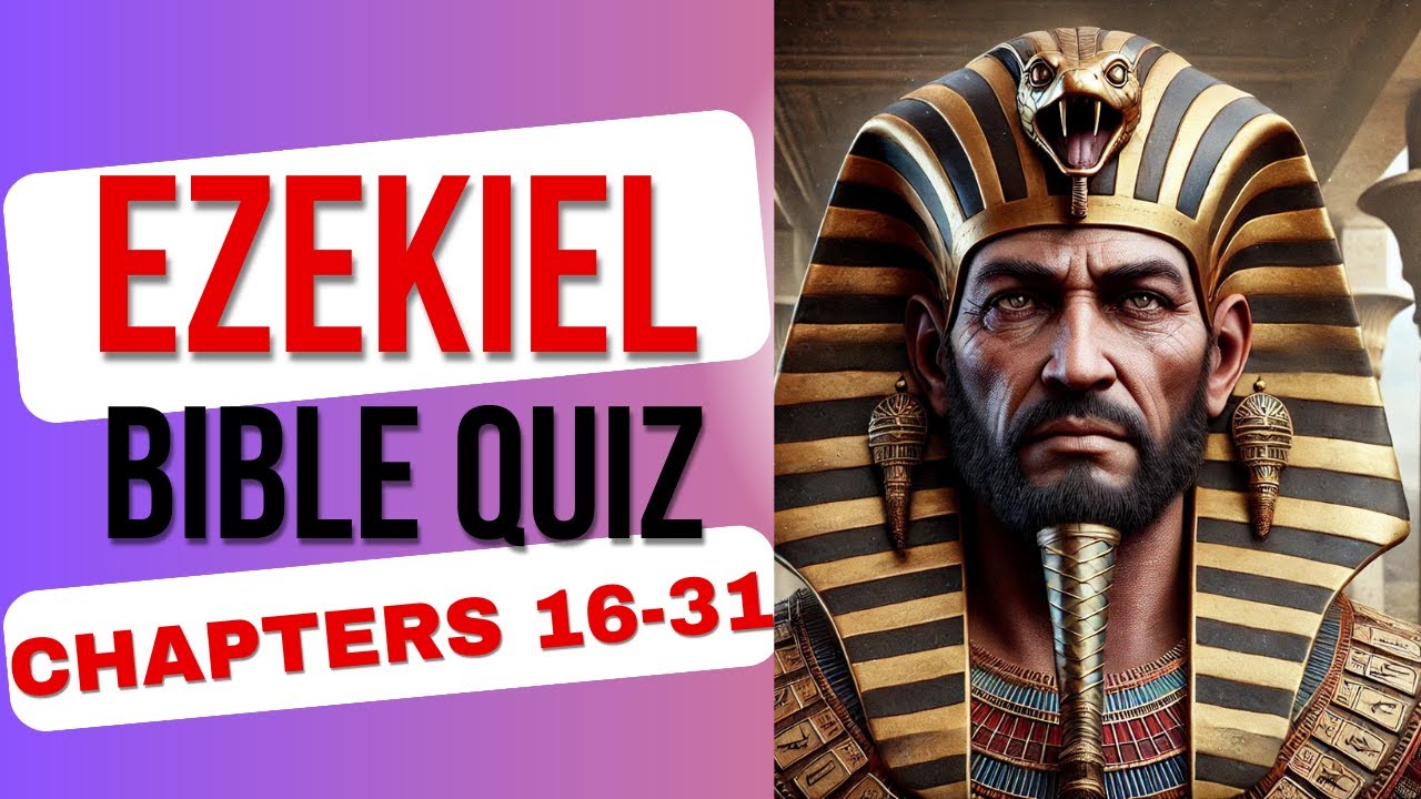 Ezekiel Chapters 16-31 Bible Quiz | 23 Questions Test Your Knowledge