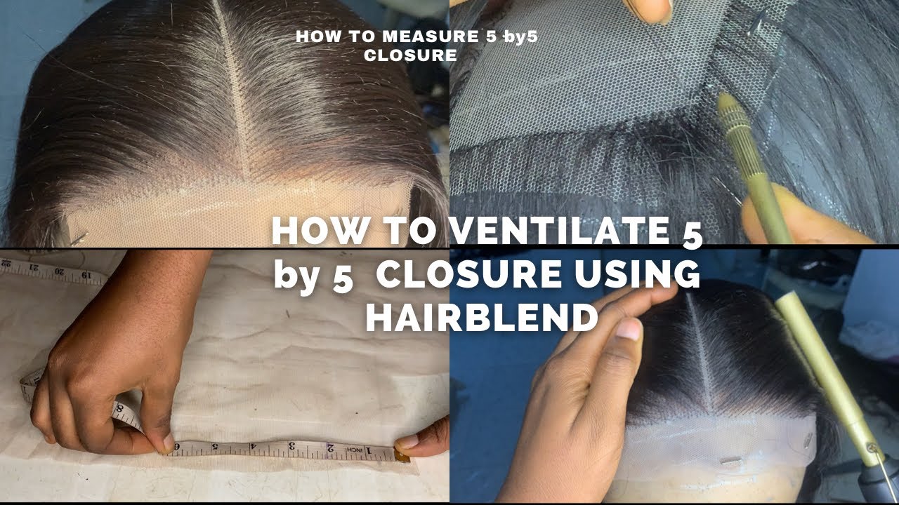 How to: DIY ventilate 5 by 5 lace closure using Hairblend |beginners friendly| from start to finish