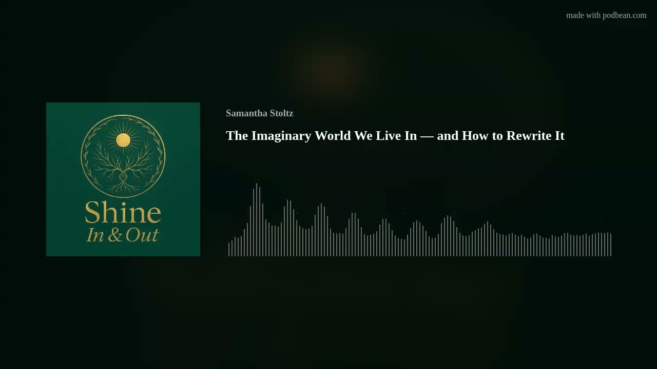 The Imaginary World We Live In — and How to Rewrite It