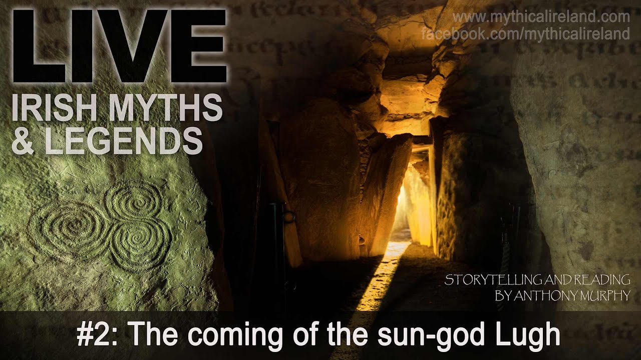 Live Myths episode 2: the coming of the sun-god (Lugh) and the story of the Children of Tuireann