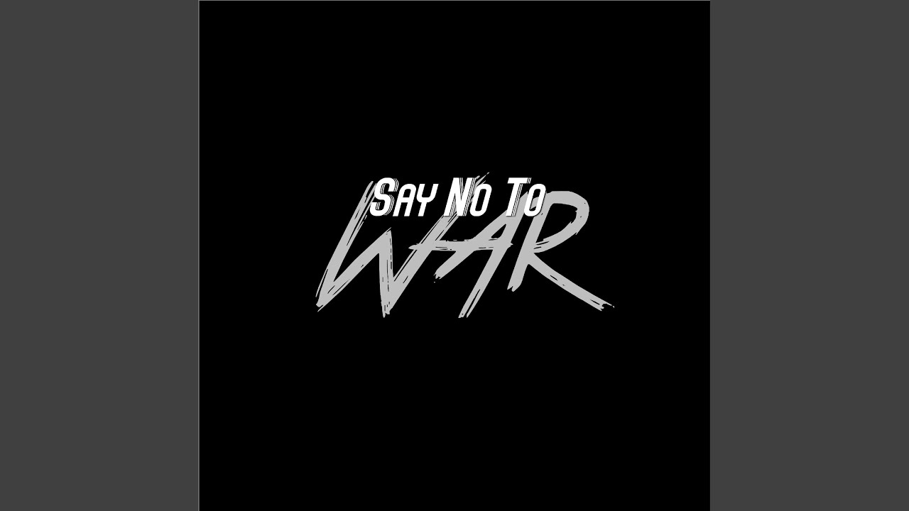 Say No To War