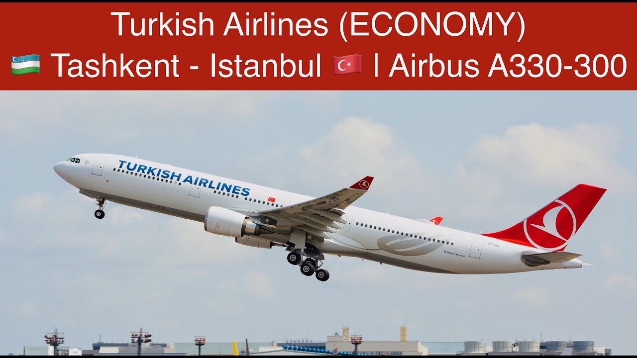 TRIPREPORT | Turkish Airlines  (ECONOMY) | Tashkent - Istanbul | Airbus A330-300