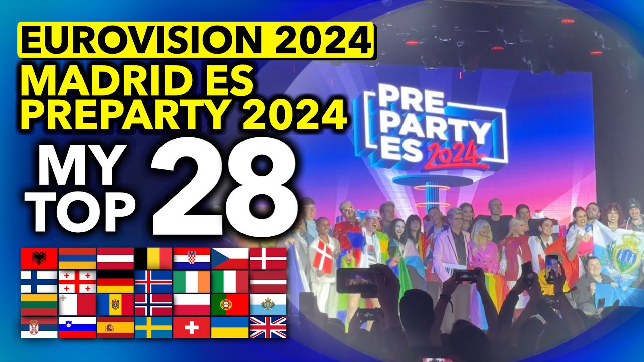 🇪🇸 Eurovision Madrid Pre Party ES 2024 - My TOP 28 (Eurovision ESC 2024)