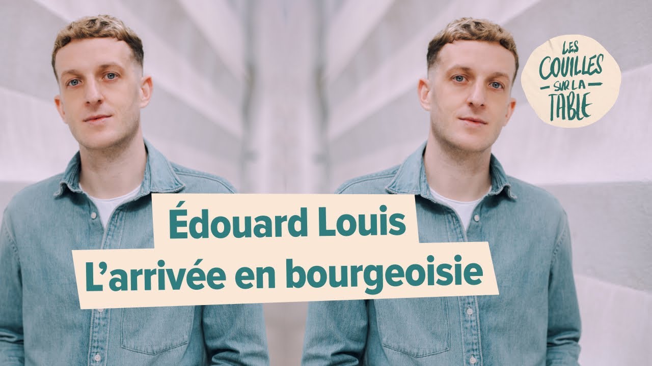 Édouard Louis - L’arrivée en bourgeoisie