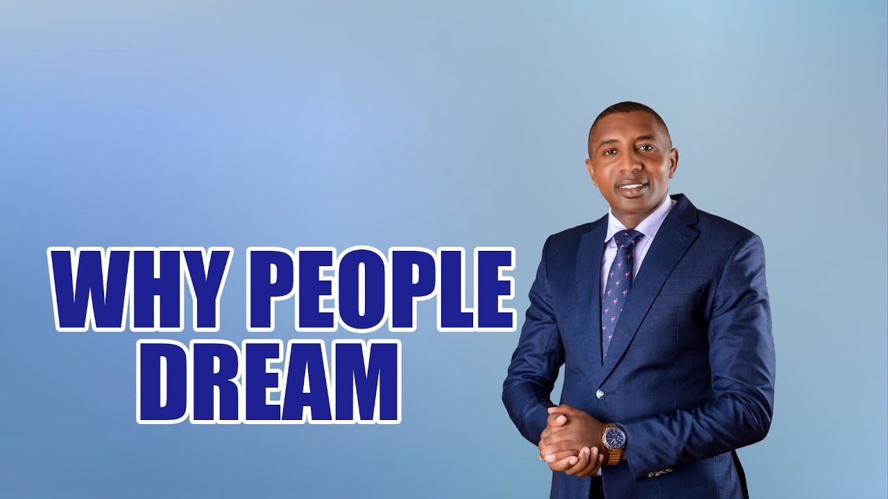WHY PEOPLE DREAM - APOSTLE DR.NGARUIYA
