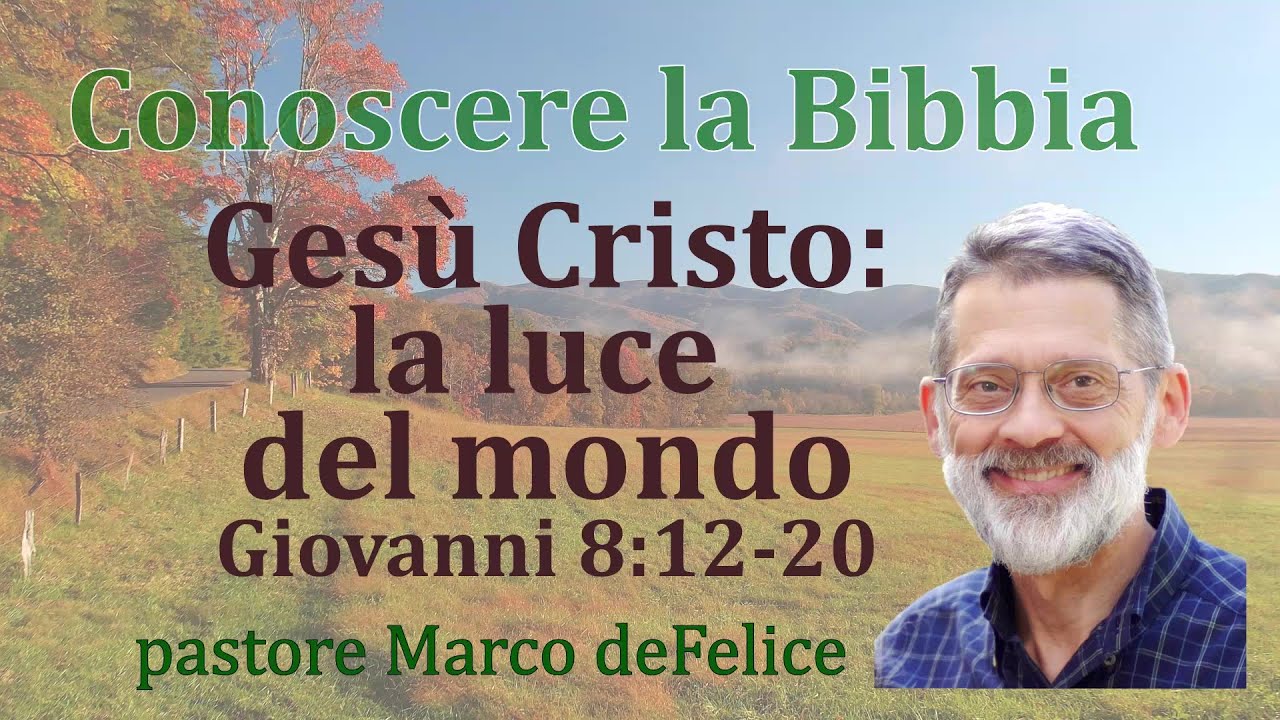 Ges&ugrave; &egrave; la luce del mondo --  Giovanni 8:12-20 -- Marco deFelice