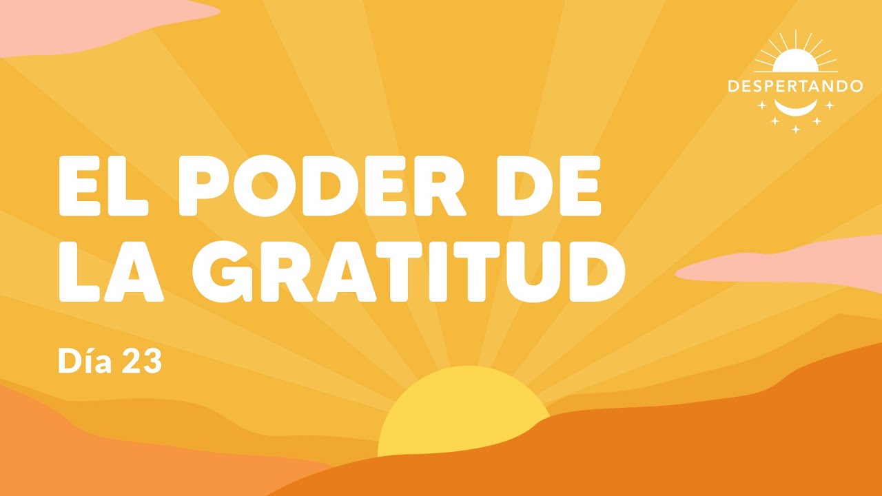 El Poder De La GRATITUD - Día 23 | Despertando Podcast