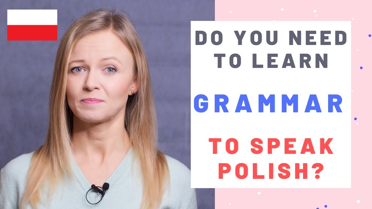 Do you need to learn grammar to speak Polish? A1-B1